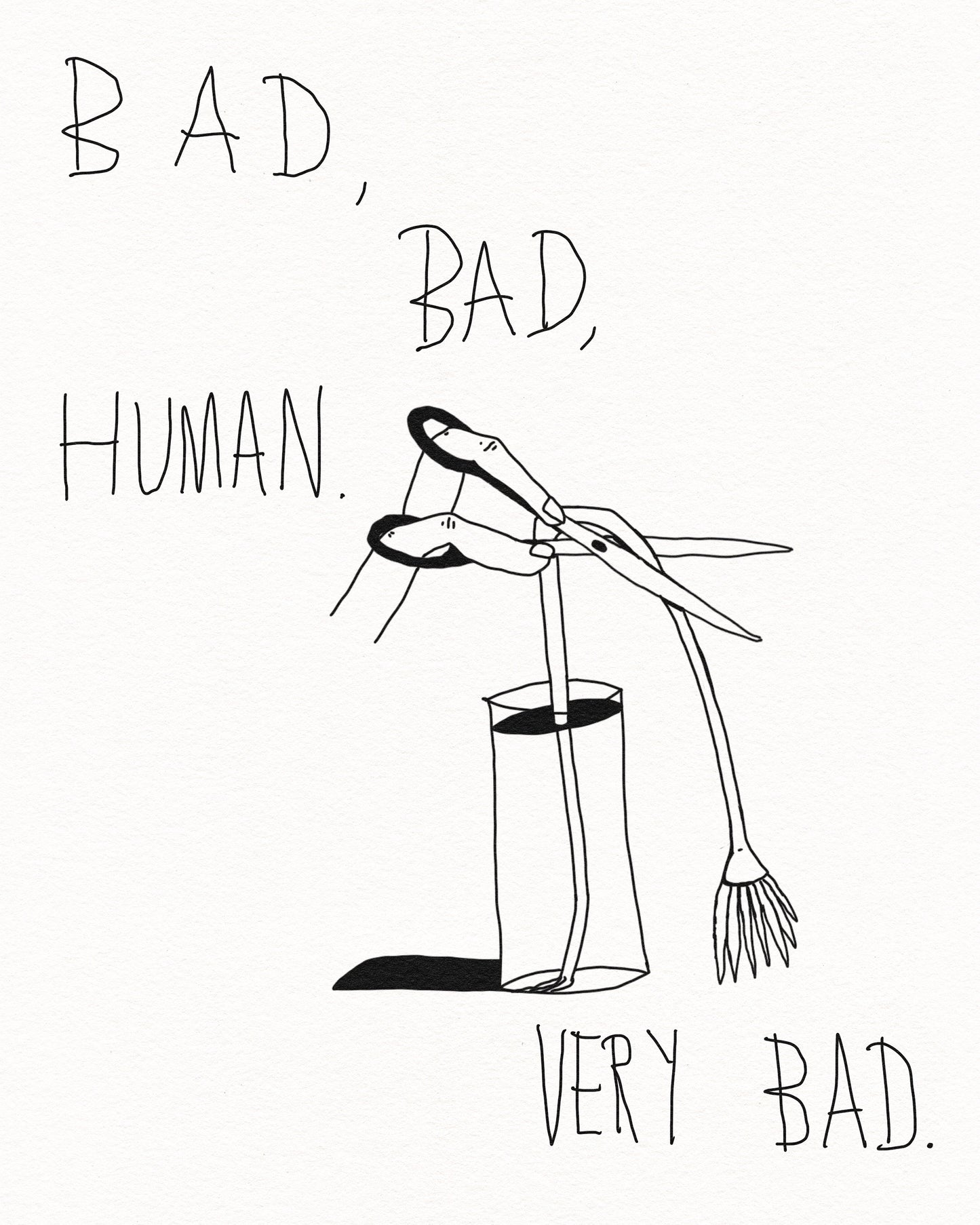 Bad, bad, human. Very bad.